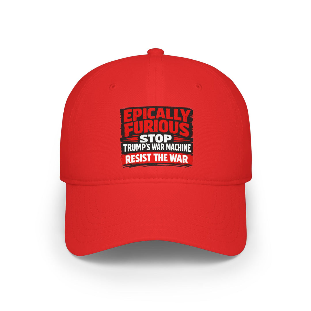 EPICALLY FURIOUS Stop Trump’s War Machine – Cotton Baseball Cap