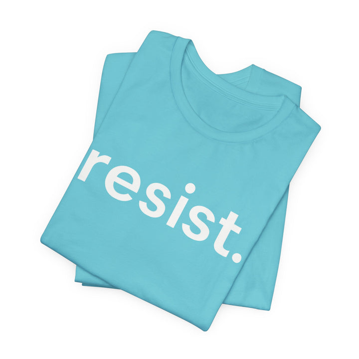 Resist. – Unisex T-Shirt