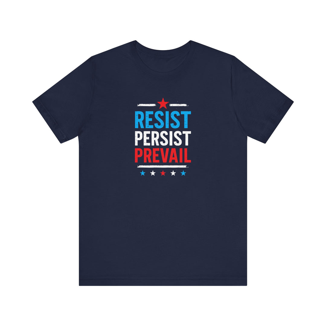 Resist Persist Prevail – Unisex T-Shirt