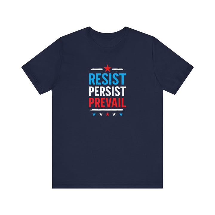 Resist Persist Prevail – Unisex T-Shirt