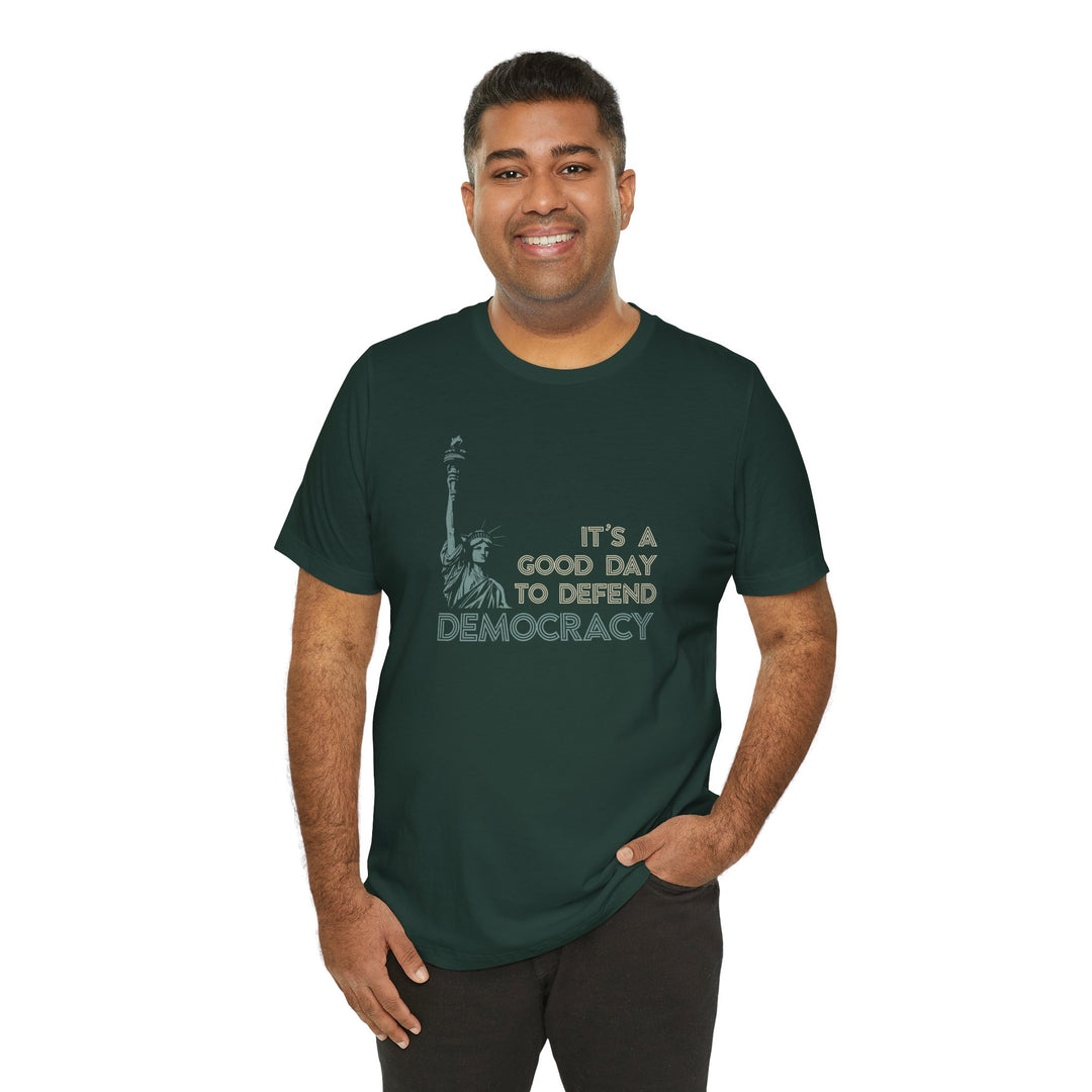It’s a Good Day to Defend Democracy - Unisex Tee