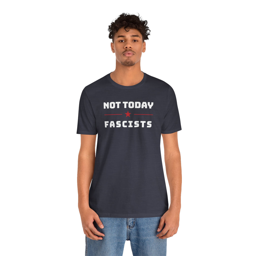 Not Today, Fascists Red Star Graphic – Unisex T-Shirt