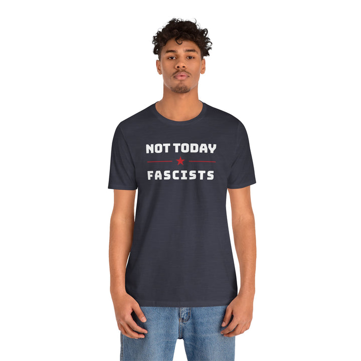 Not Today, Fascists Red Star Graphic – Unisex T-Shirt