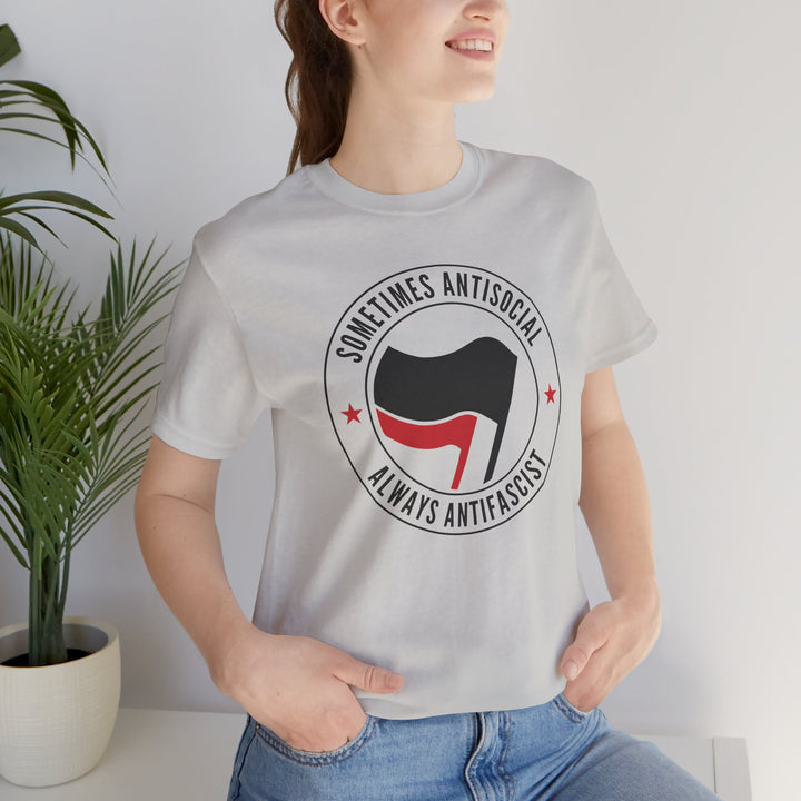Sometimes Anti-Social Always Anti-Fascist – Unisex T-Shirt