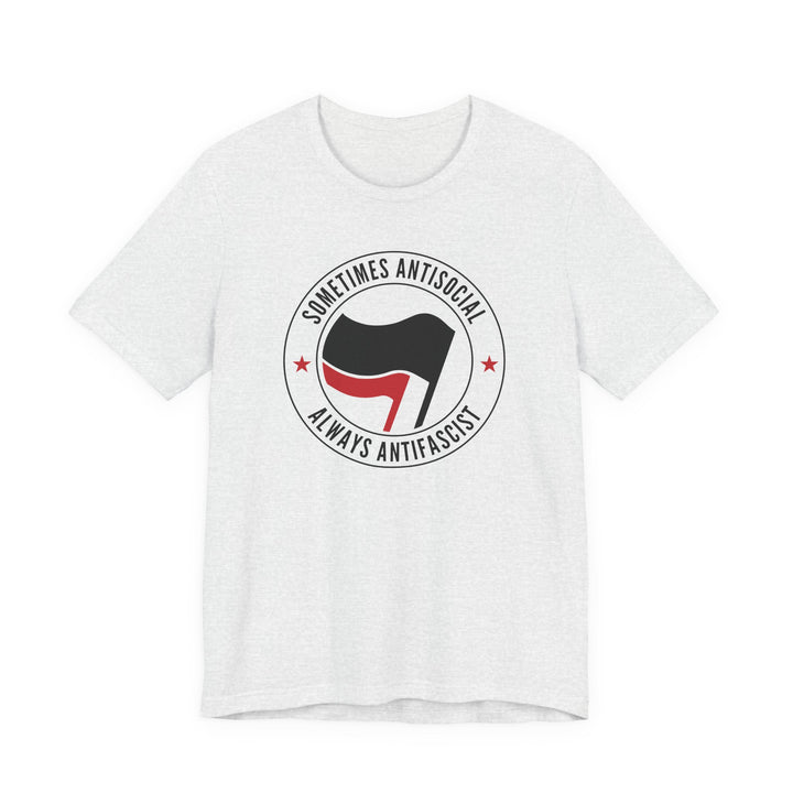 Sometimes Antisocial Always Antifascist Graphic – Unisex T-Shirt