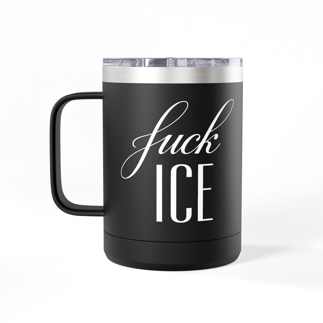 F*ck ICE Cursive Graphic – 15oz Coffee Mug Tumbler