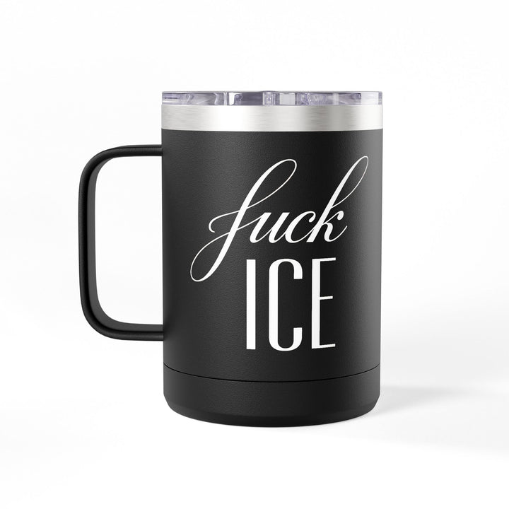 F*ck ICE Cursive Graphic – 15oz Coffee Mug Tumbler