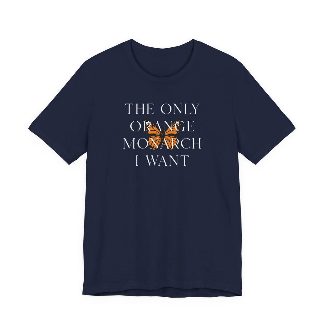 The Only Orange Monarch I Want Graphic Overlay - Unisex T-Shirt