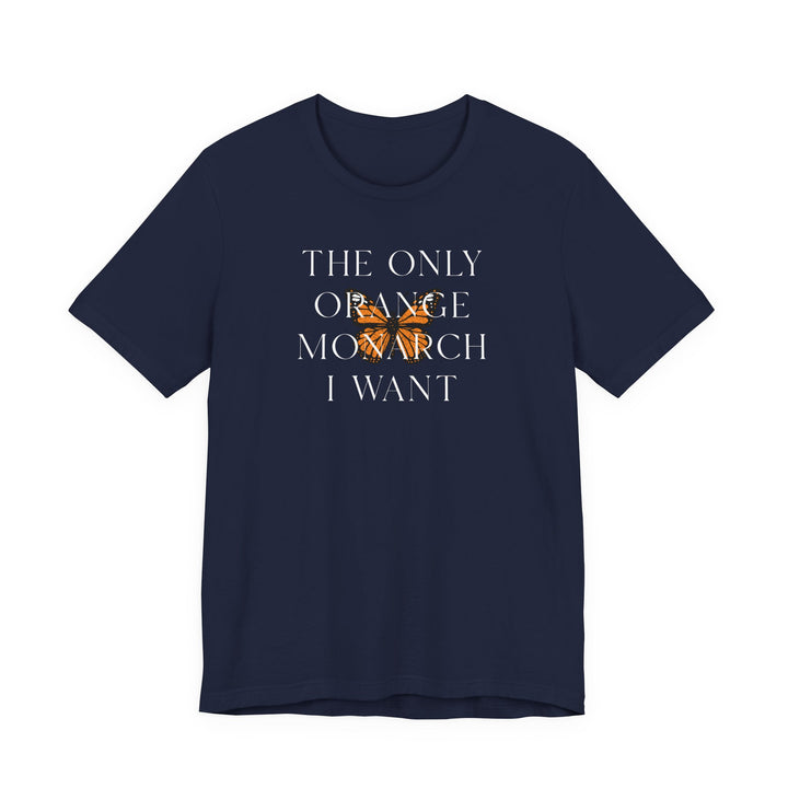 The Only Orange Monarch I Want Graphic Overlay - Unisex T-Shirt