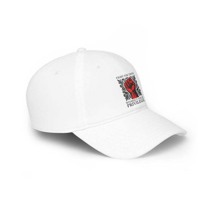 Fight for Those Without Your Privilege – Cotton Baseball Cap