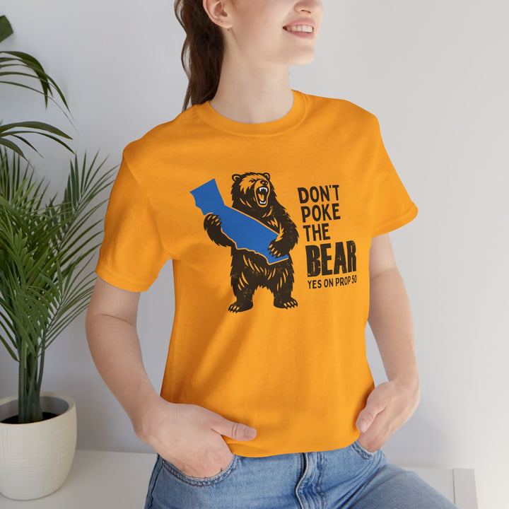 Don't Poke the Bear - Yes on 50  – Unisex T-Shirt
