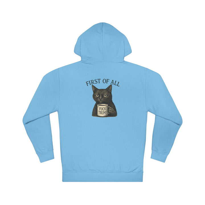 First of All, F**k Trump – Unisex Pullover Hoodie