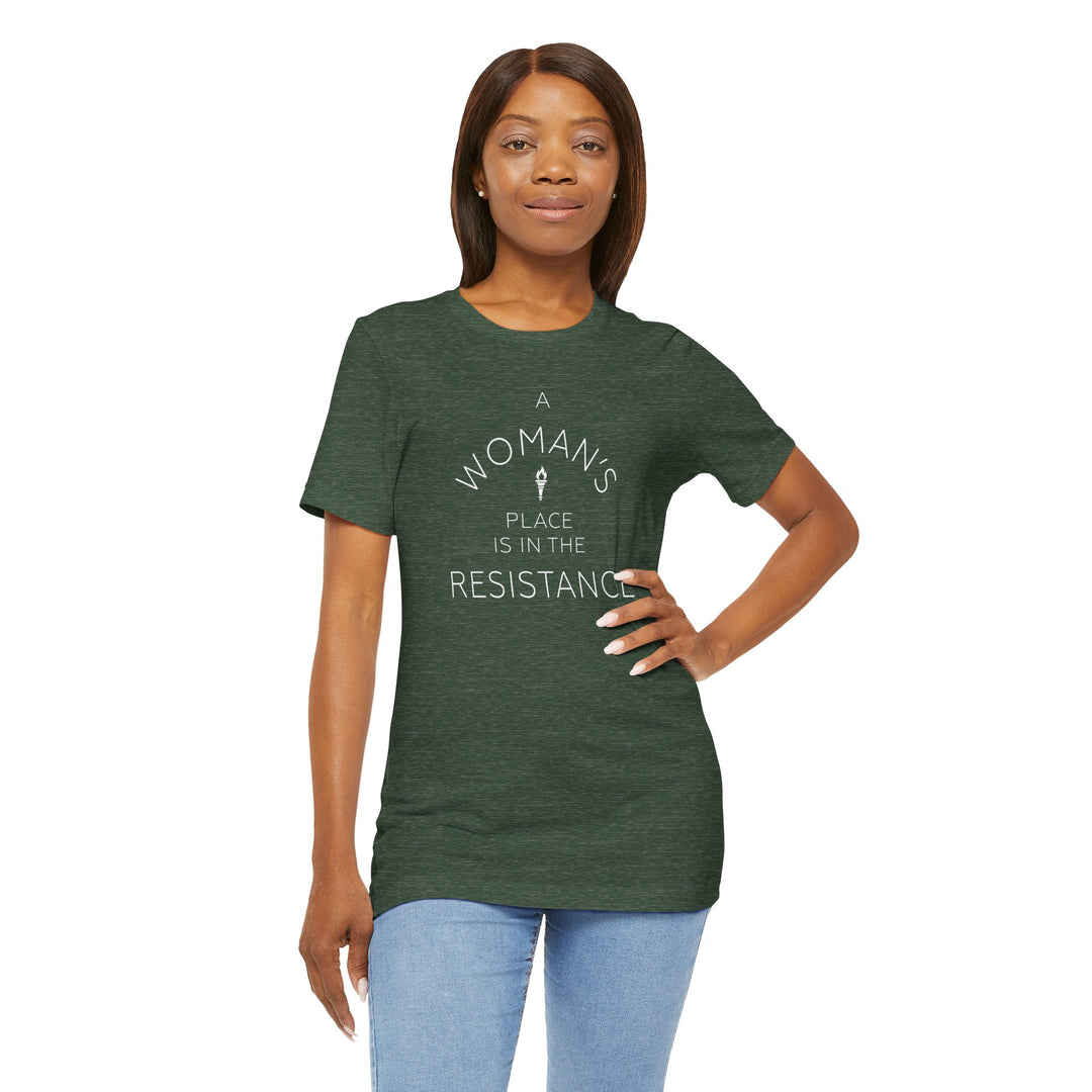 A Woman's Place is in the Resistance – Unisex T-Shirt