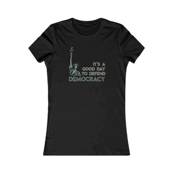 It's a Good Day to Defend Democracy – Women's Fitted T-Shirt