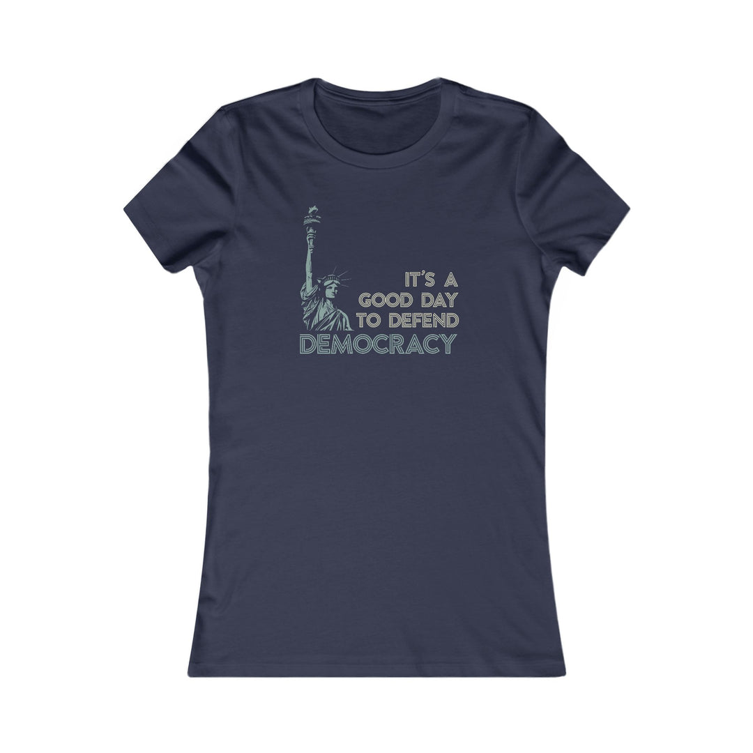 It's a Good Day to Defend Democracy – Women's Fitted T-Shirt