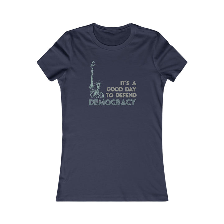 It's a Good Day to Defend Democracy – Women's Fitted T-Shirt