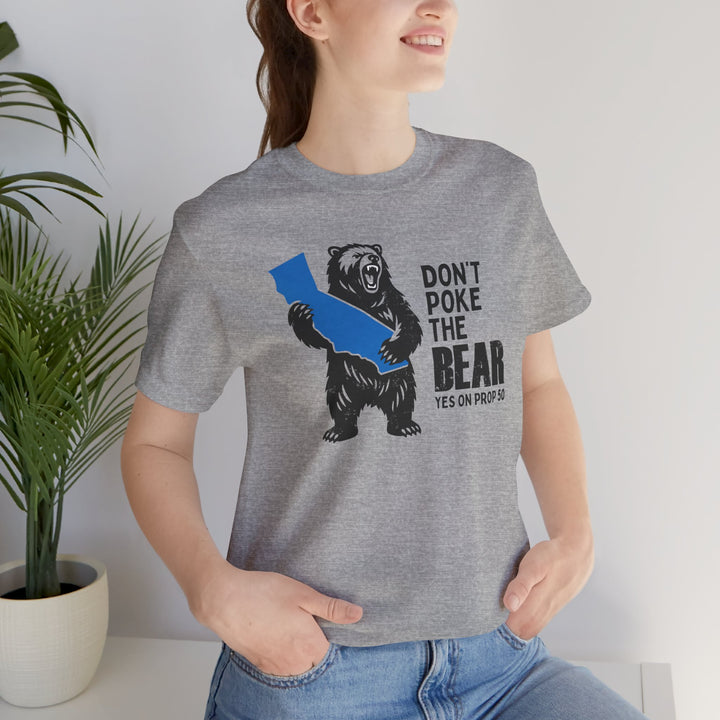 Don't Poke the Bear - Yes on 50  – Unisex T-Shirt
