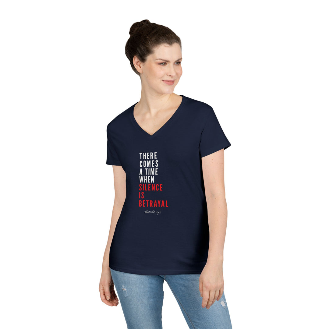 There Comes a Time When Silence is Betrayal - Women's V-Neck T-Shirt