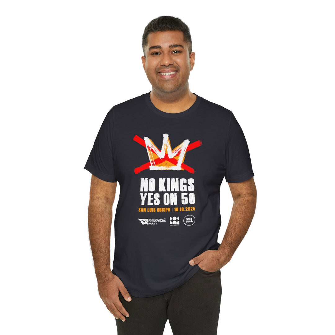 Official SLO No Kings - Yes on 50 Rally T-Shirt