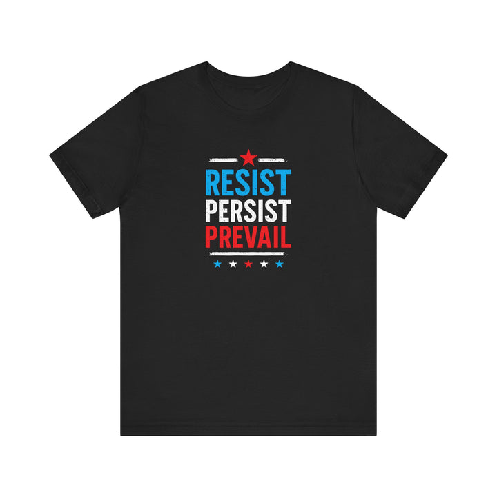Resist Persist Prevail – Unisex T-Shirt