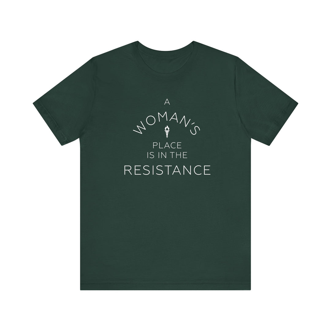 A Woman's Place is in the Resistance – Unisex T-Shirt