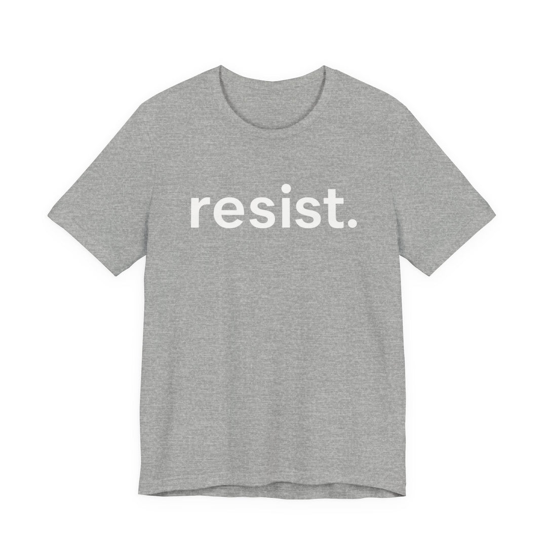 Resist. – Unisex T-Shirt