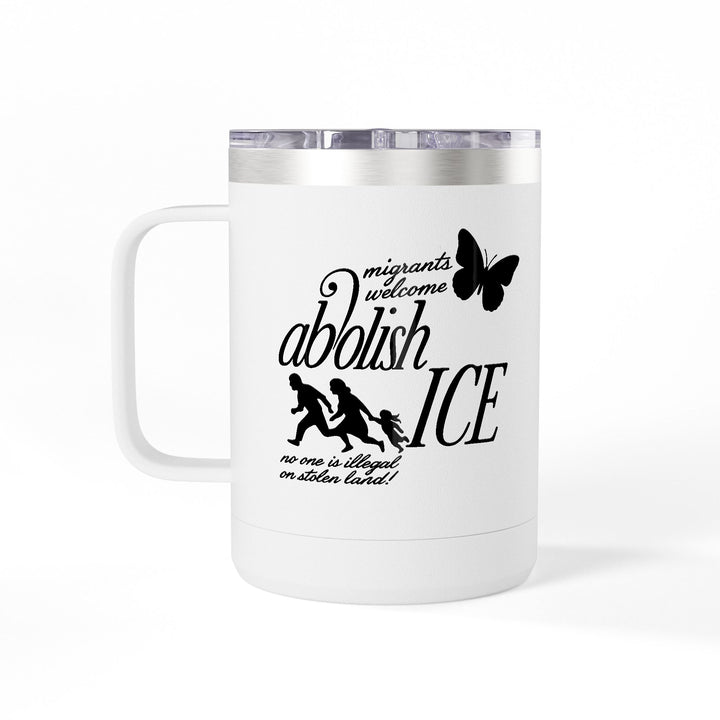 Migrants Welcome, Abolish ICE – Stainless Steel Travel Mug 15oz