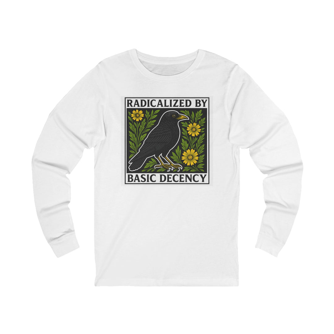 Radicalized by Basic Decency Crow – Unisex Long Sleeve Shirt
