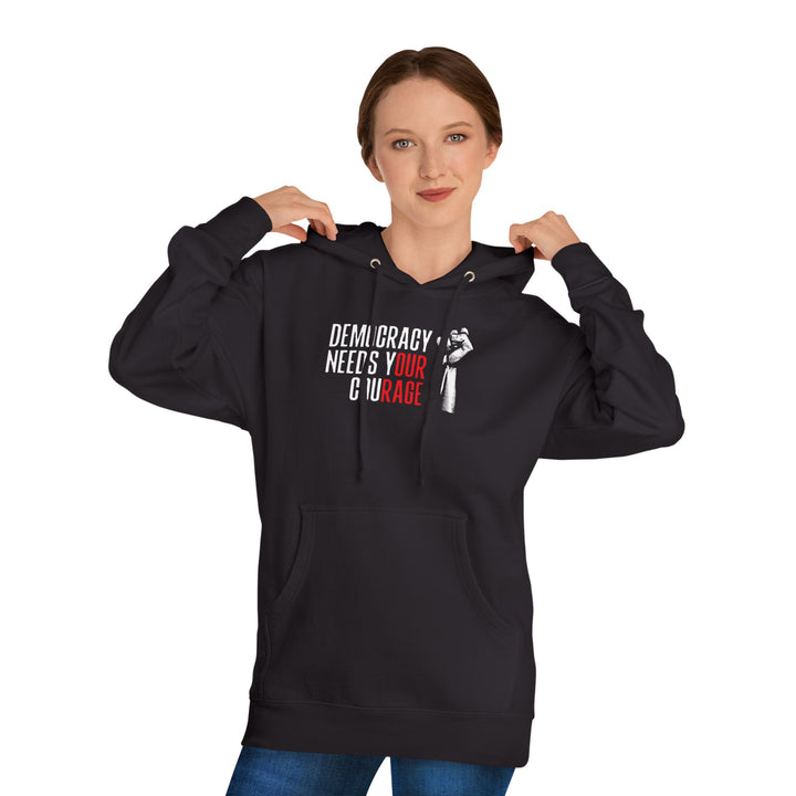 Democracy Needs Your Courage – Unisex Pullover Hoodie
