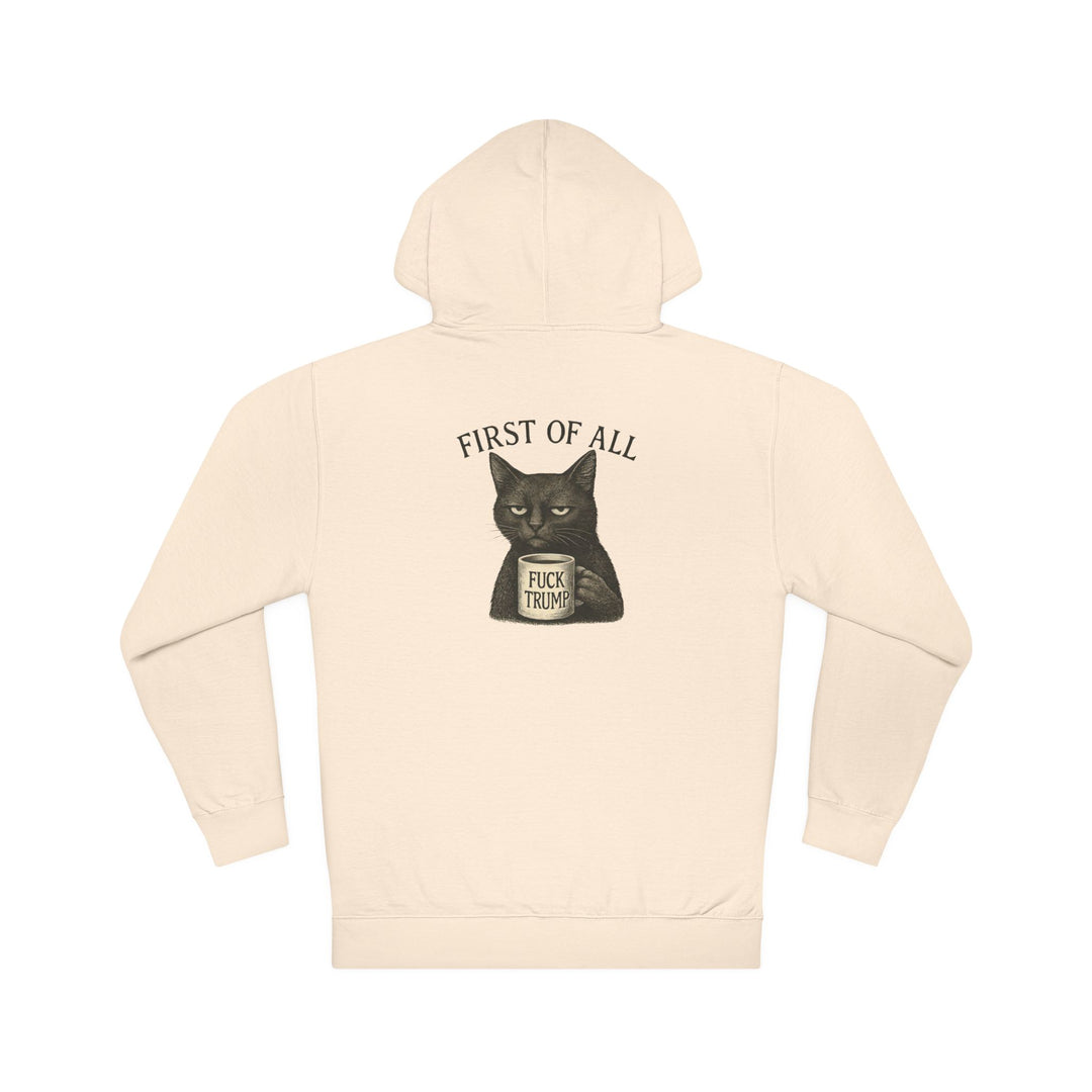 First of All, F**k Trump – Unisex Pullover Hoodie