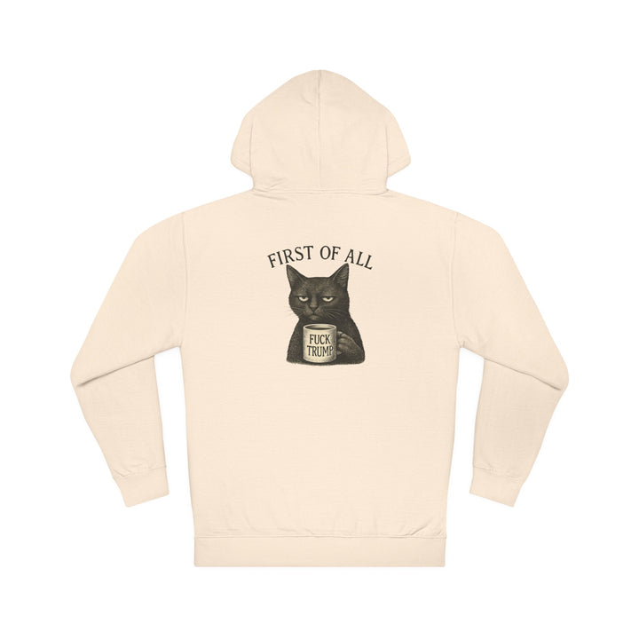 First of All, F**k Trump – Unisex Pullover Hoodie