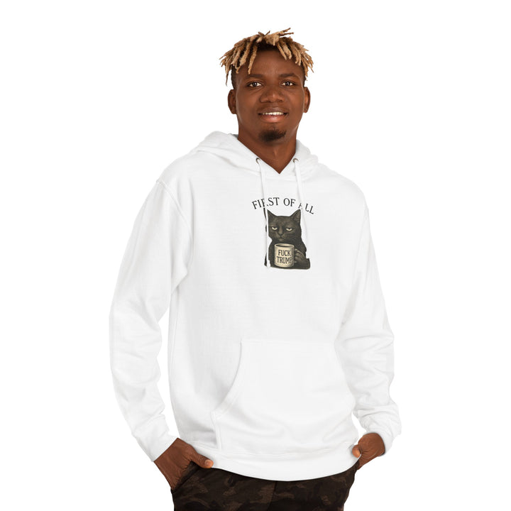 First of All, F**k Trump – Unisex Pullover Hoodie