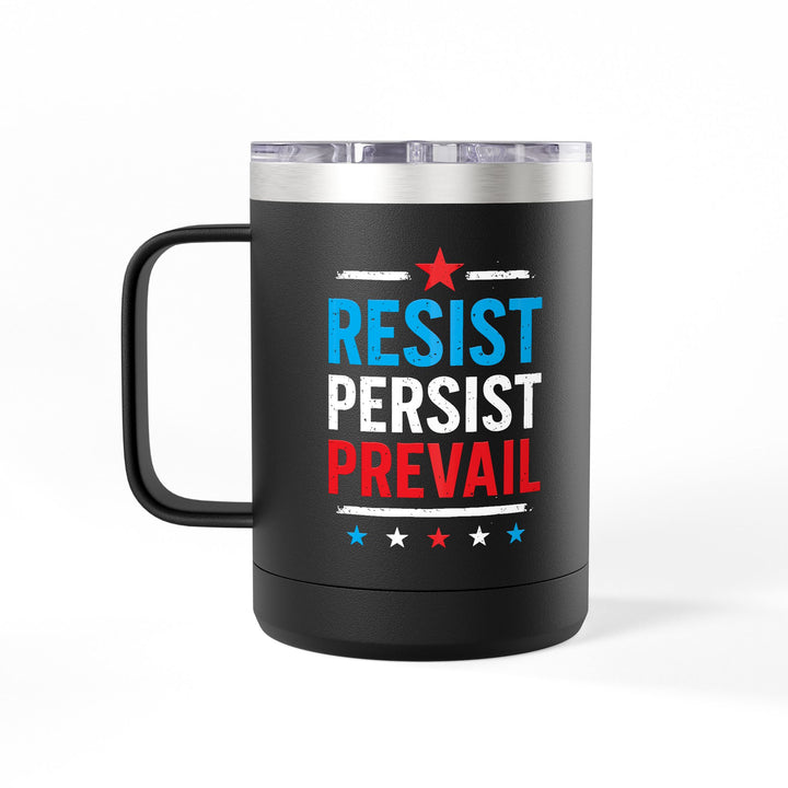 Resist Persist Prevail – Coffee Mug Tumbler, 15oz