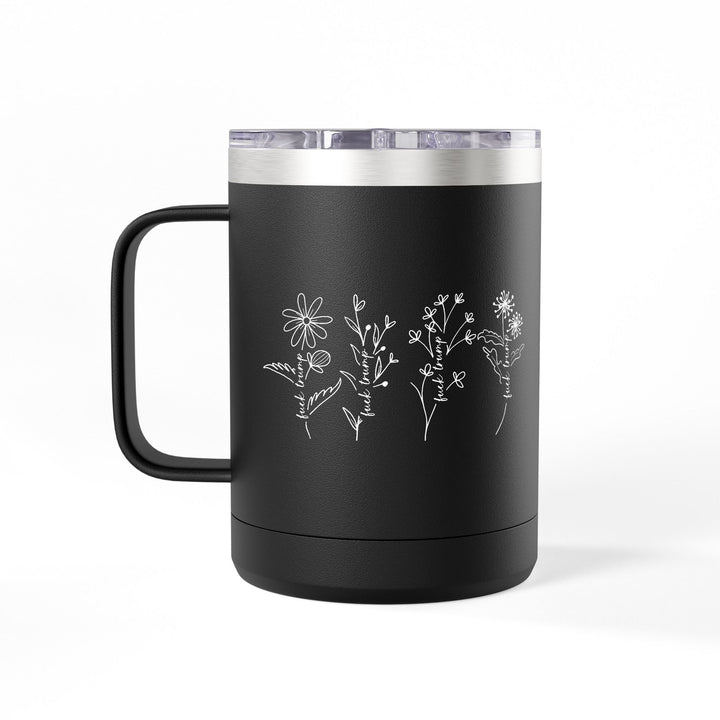 F**k Trump Wildflowers Graphic – Stainless Steel Travel Mug 15oz**
