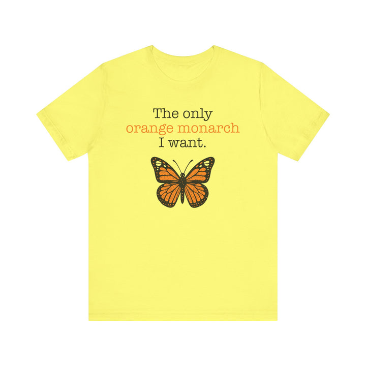 The Only Orange Monarch I Want Graphic – Unisex T-Shirt