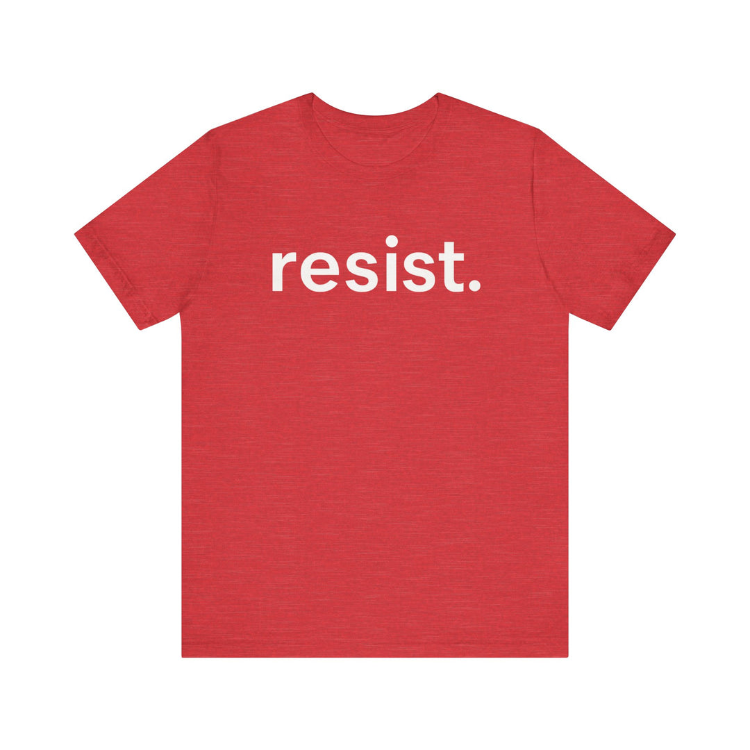Resist. – Unisex T-Shirt