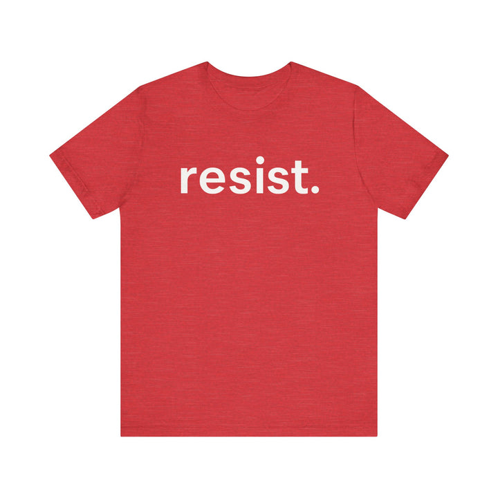 Resist. – Unisex T-Shirt