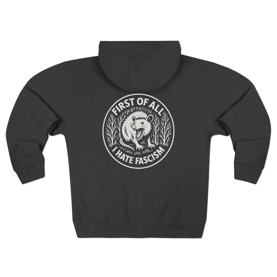 First of All I Hate Fascists Opposum Graphic - Unisex Zip Hoodie