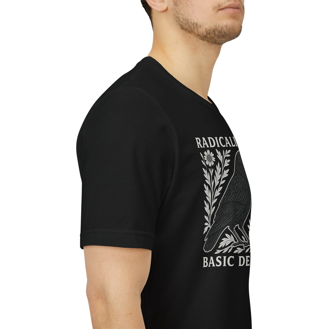 Radicalized By Basic Decency Crow – Unisex T-Shirt