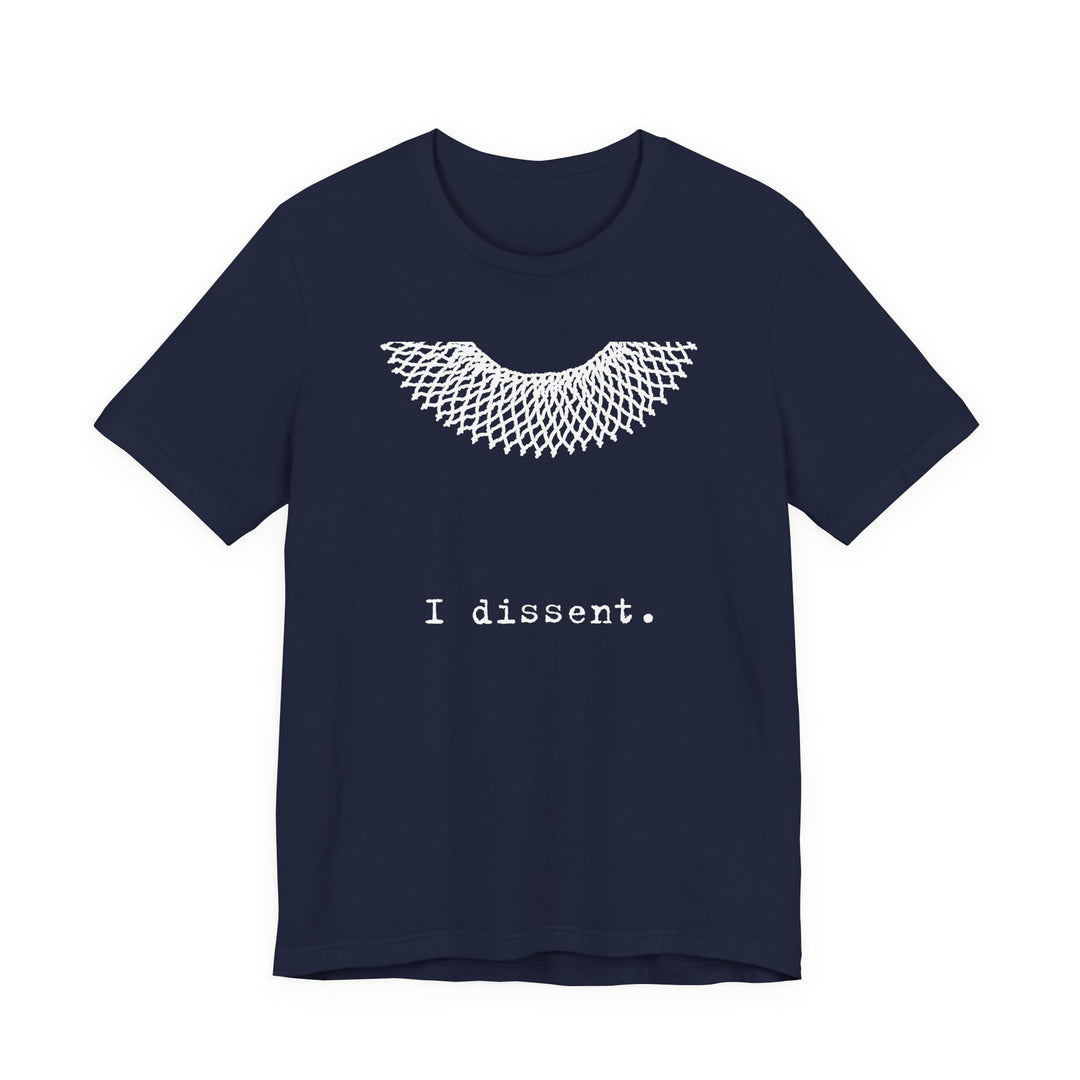 I Dissent RBG Collar Tribute Graphic – Unisex T-Shirt