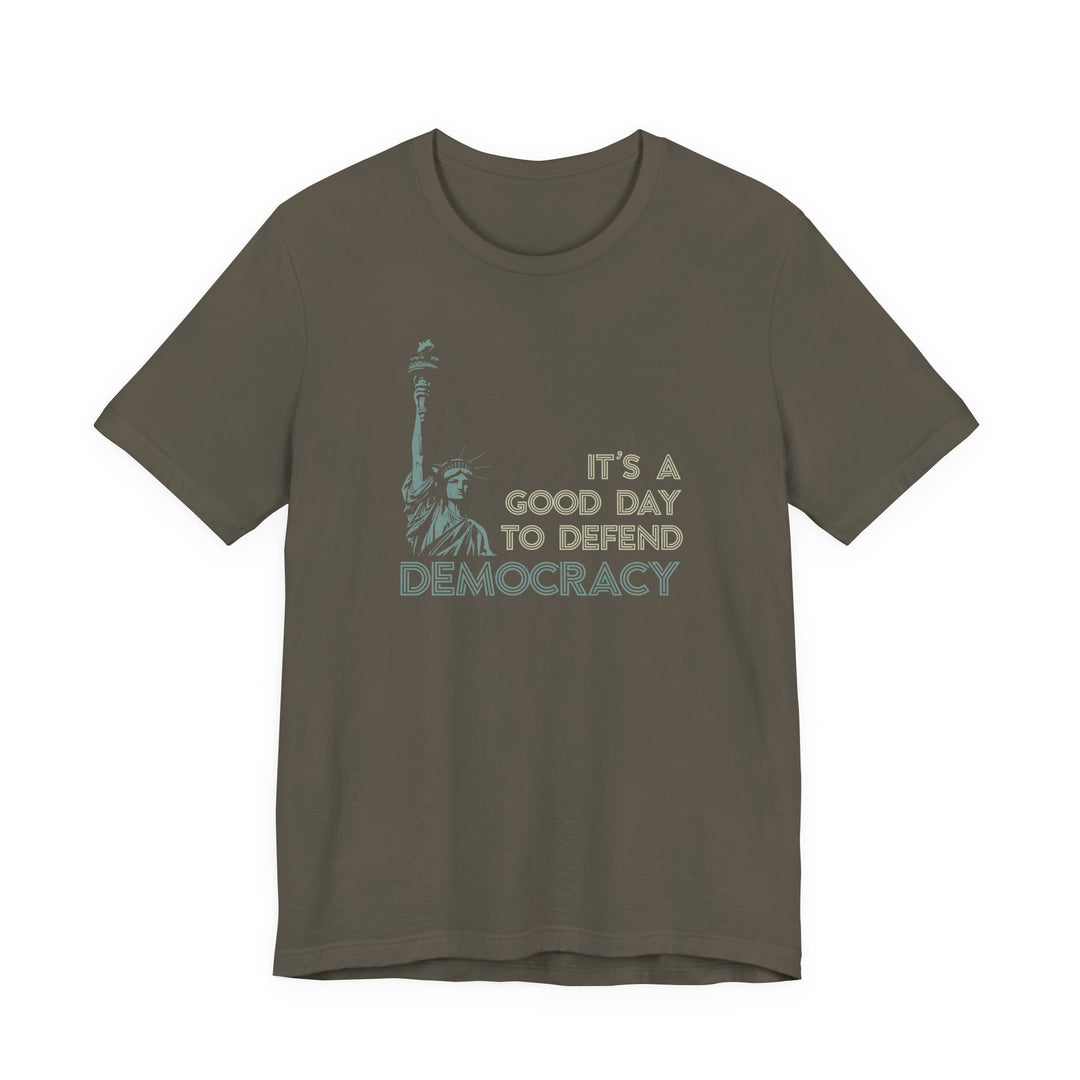 It’s a Good Day to Defend Democracy - Unisex Tee
