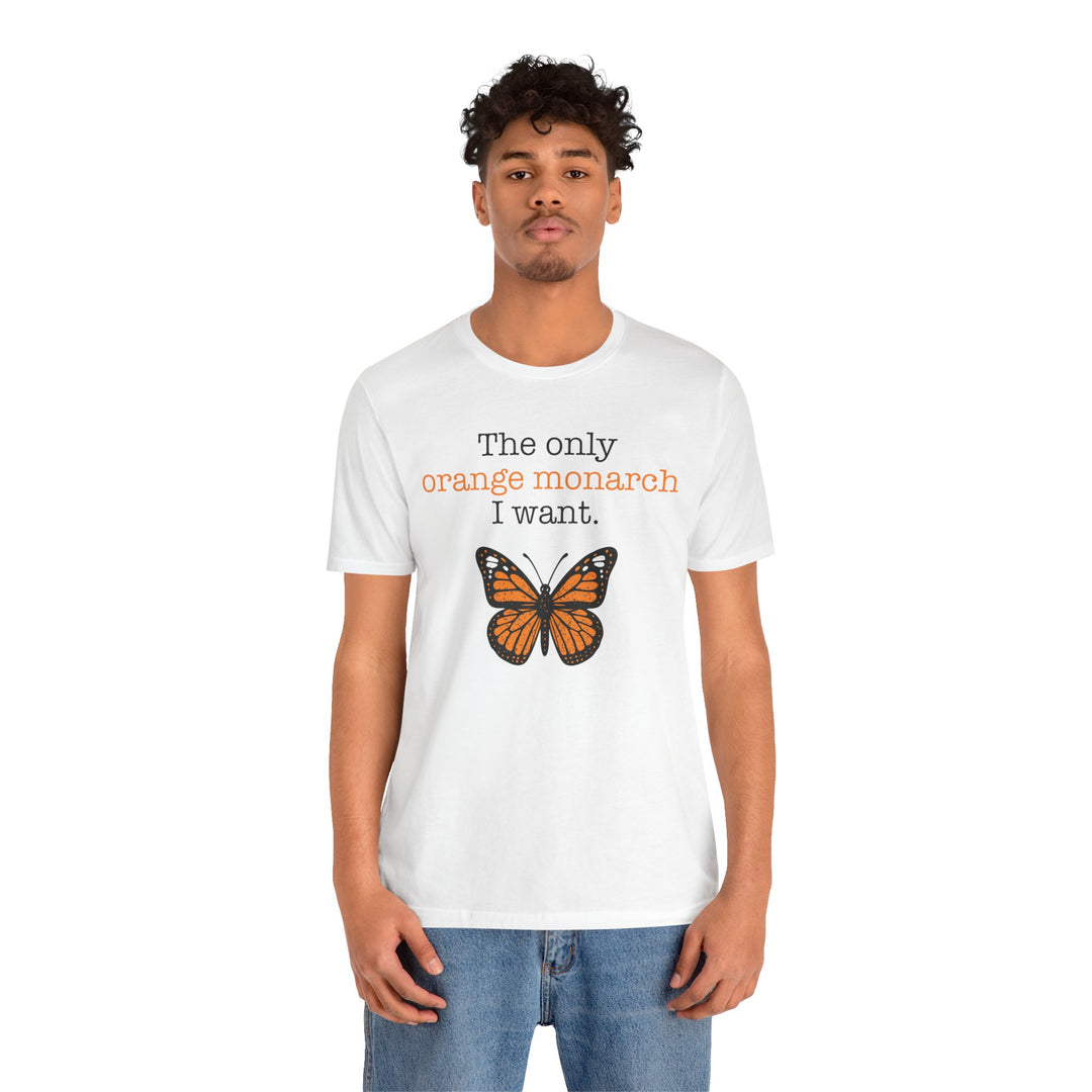 The Only Orange Monarch I Want Graphic – Unisex T-Shirt