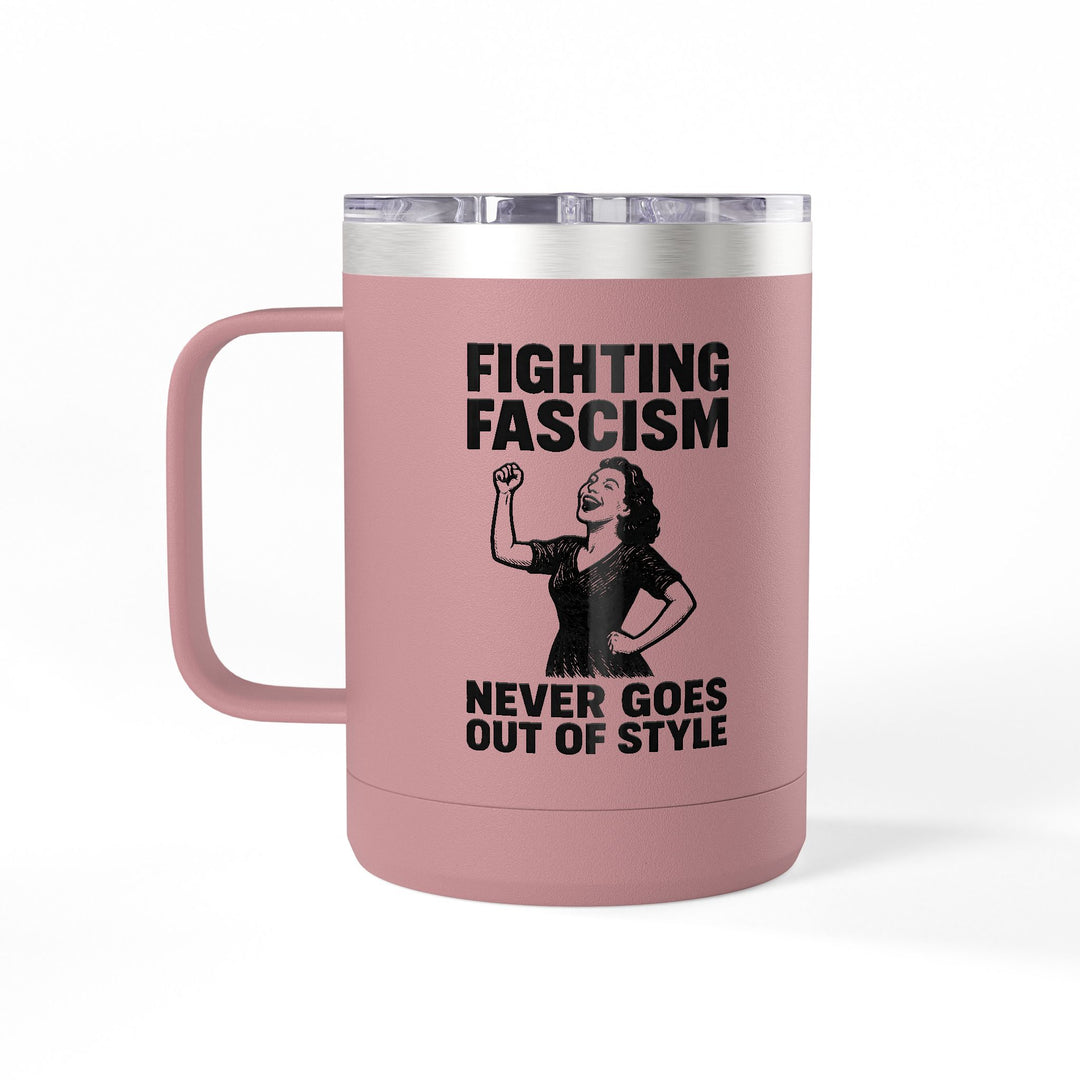 Fighting Fascism Never Goes Out of Style – Stainless Steel Travel Mug 15oz