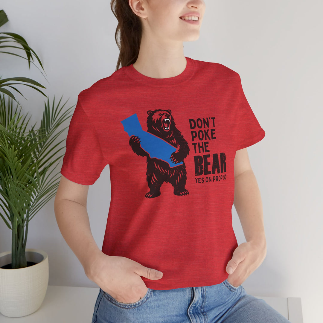 Don't Poke the Bear - Yes on 50  – Unisex T-Shirt
