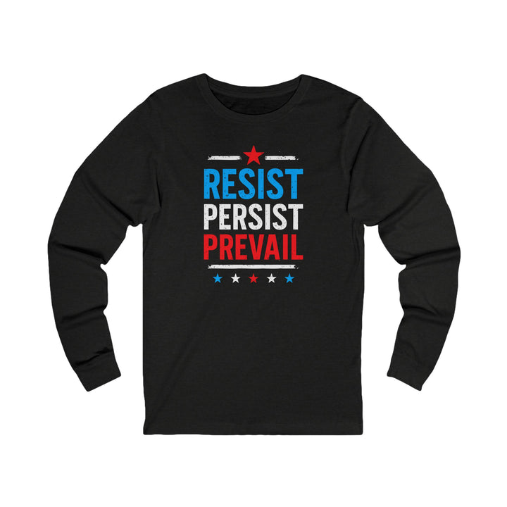 Resist Persist Prevail – Unisex Long Sleeve Shirt