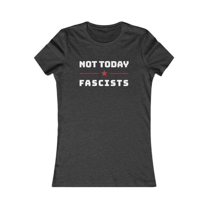 Not Today Fascists Red Star – Women's Fitted T-Shirt