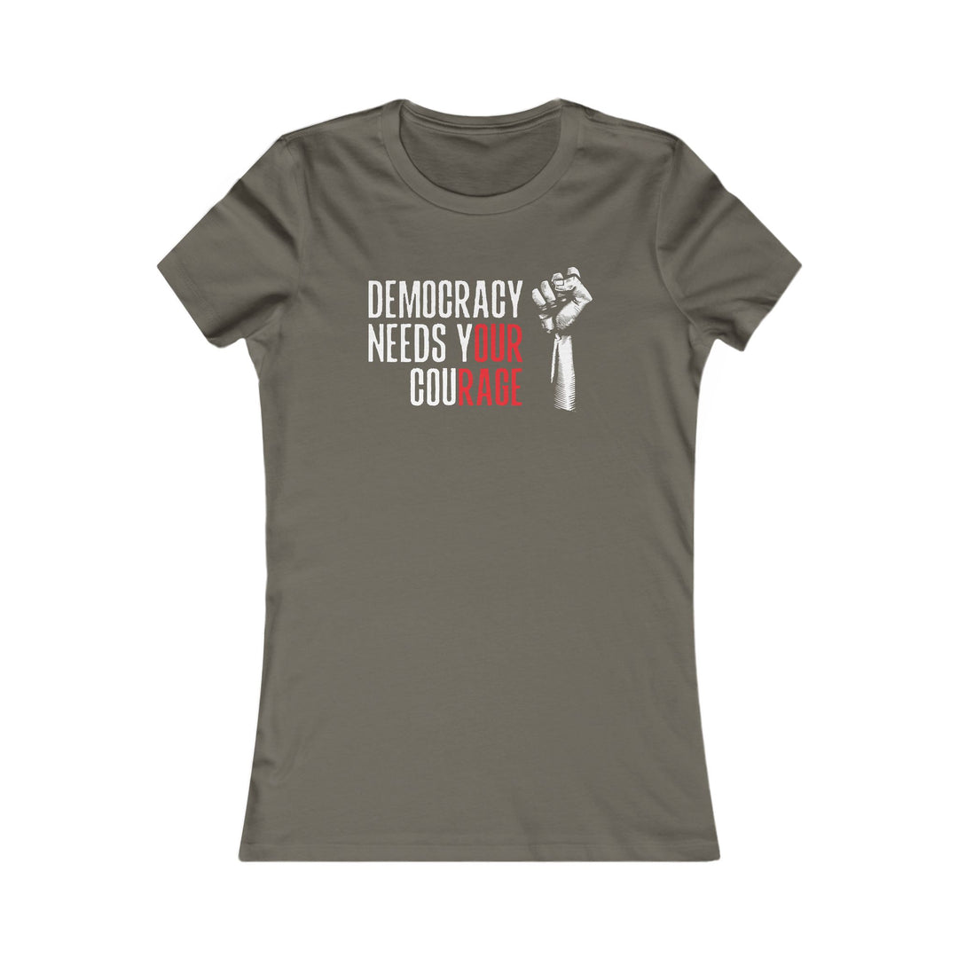 Democracy Needs Your Courage – Women's Fitted T-Shirt