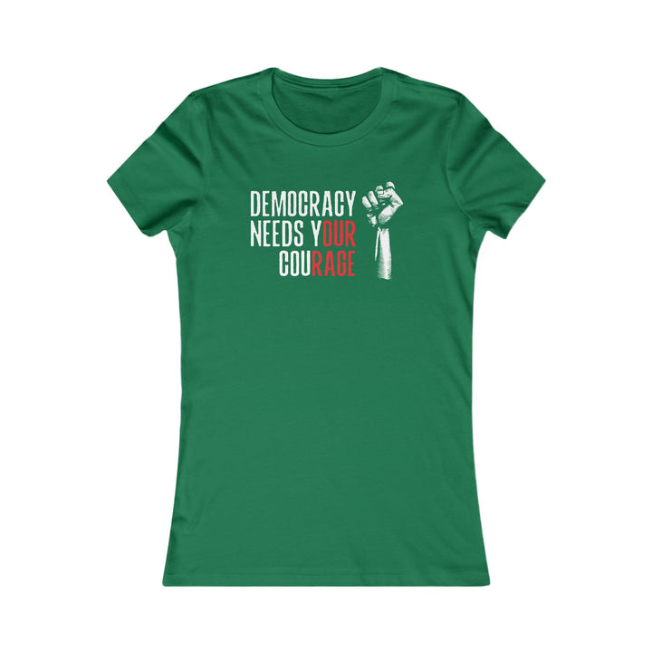 Democracy Needs Your Courage – Women's Fitted T-Shirt