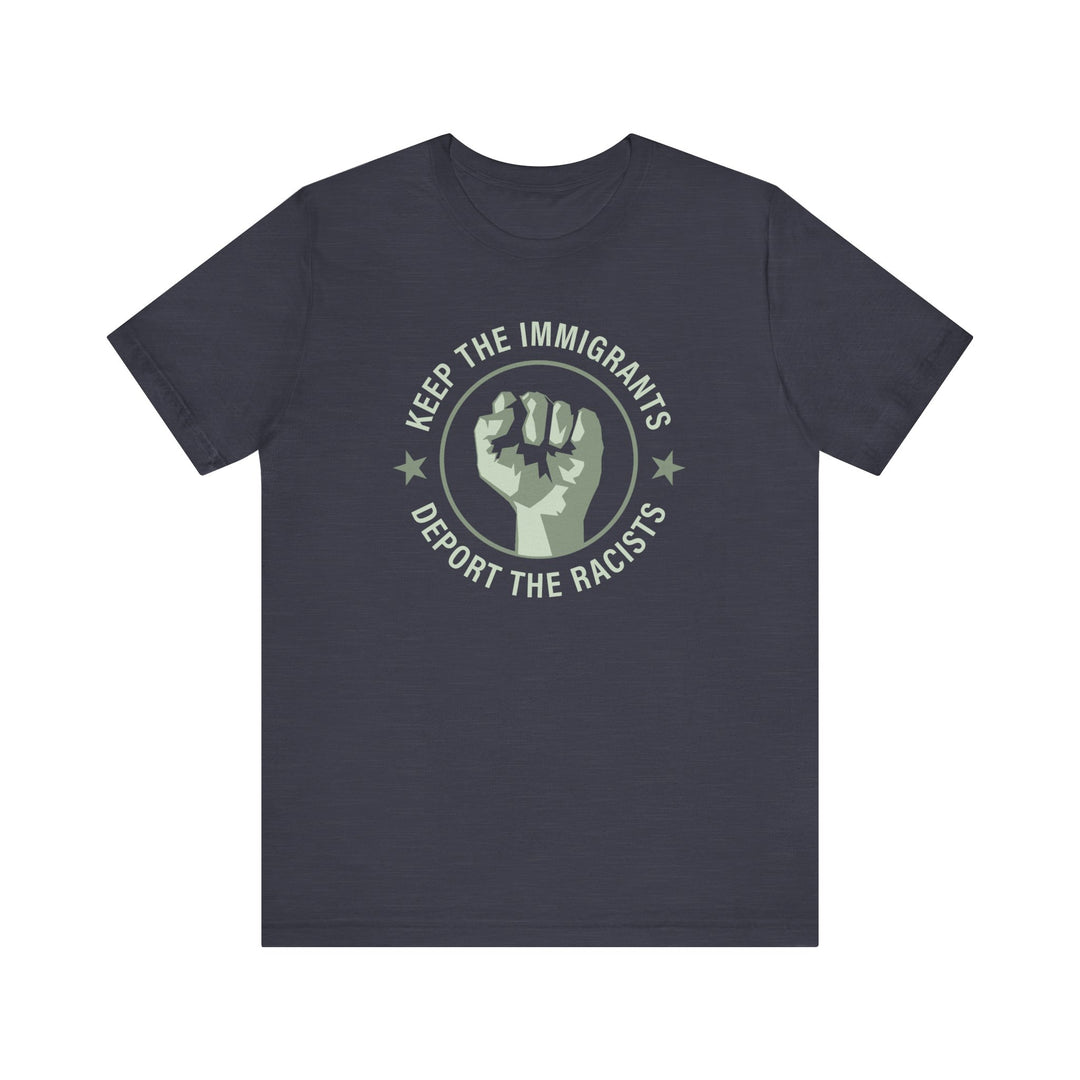 Keep the Immigrants, Deport the Racists - Circle Graphic – Unisex T-Shirt