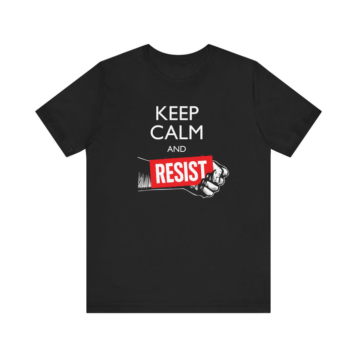 Keep Calm and Resist Raised Fist with Banner Graphic – Unisex T-Shirt